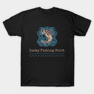 lucky fishing shirt T-Shirt